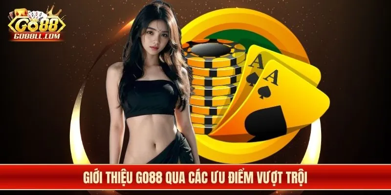 Giới thiệu Go88 qua các ưu điểm vượt trội