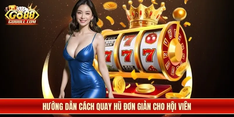 Hướng dẫn cách quay hũ đơn giản cho hội viên