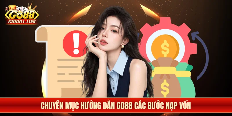 Chuyên mục hướng dẫn Go88 các bước nạp vốn