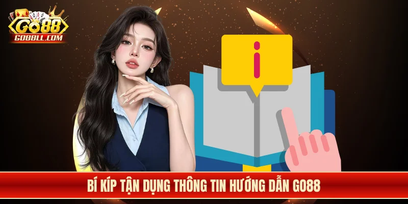 Bí kíp tận dụng thông tin hướng dẫn Go88