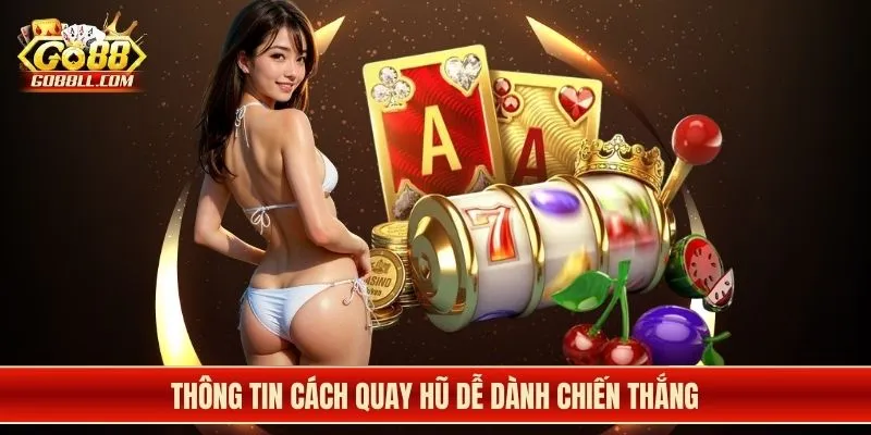 Thông tin cách quay hũ dễ dành chiến thắng