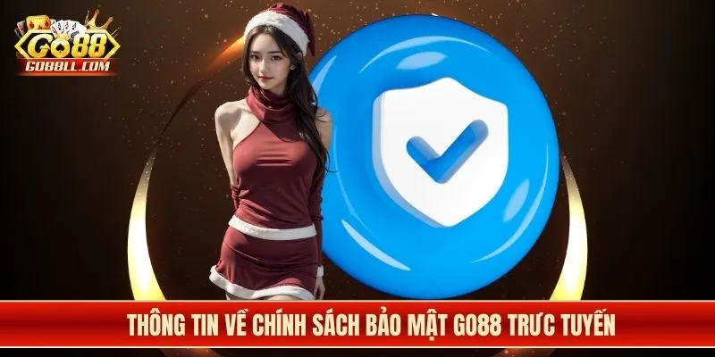 Thông tin về chính sách bảo mật Go88 trưc tuyến