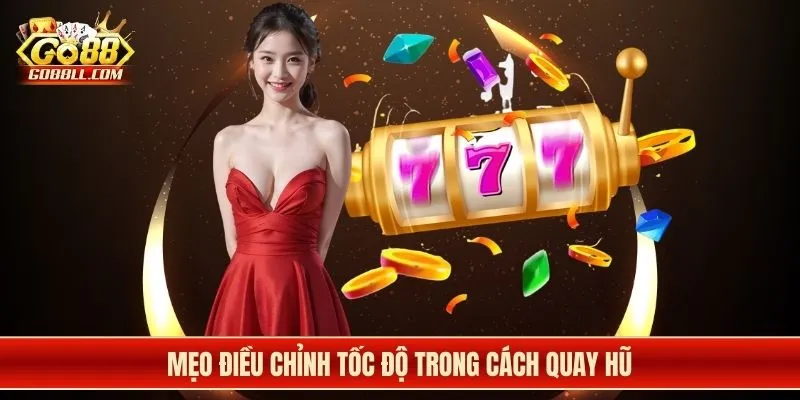 Mẹo điều chỉnh tốc độ trong cách quay hũ